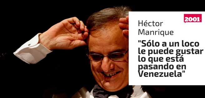 Entrevista a Héctor Manrique: "Sólo a un loco le puede gustar lo que pasa en Venezuela" | Diario 2001