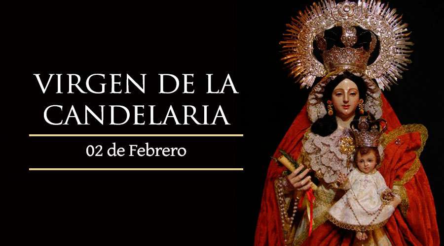 Hoy la Iglesia celebra la Fiesta de la Virgen de la Candelaria