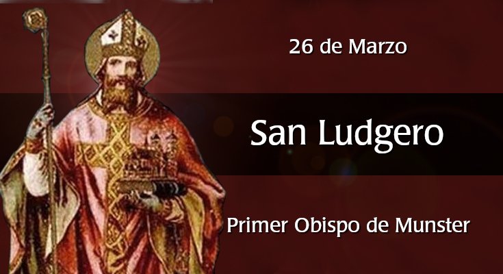 Hoy se conmemora a San Ludgero, primer obispo de Münster