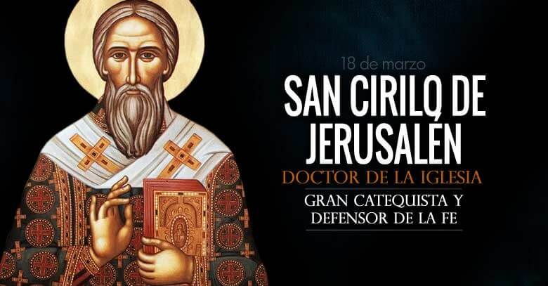 Hoy se conmemora a San Cirilo de Jerusalén, Obispo y Doctor de la Iglesia